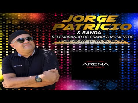 ARENA LIVE MUSIC - JORGE PATRICIO E BANDA