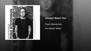 Ryan Stevenson - Always Been You