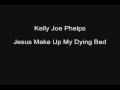 Gospel-Blues 1 -- track 8 of 24 -- Kelly Joe Phelps -- Jesus Make Up My Dying Bed