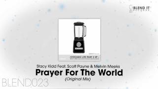 Stacy Kidd Feat. Scott Payne & Melvin Meeks - Prayer For The World (Original Mix)