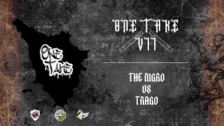 THE NIGRO VS TRAGO (SEMIFINALE ) ONETAKE VII