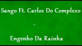 Sango - Engenho Da Rainha Feat. Carlos Do Complexo [Song]