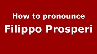 How to pronounce Filippo Prosperi