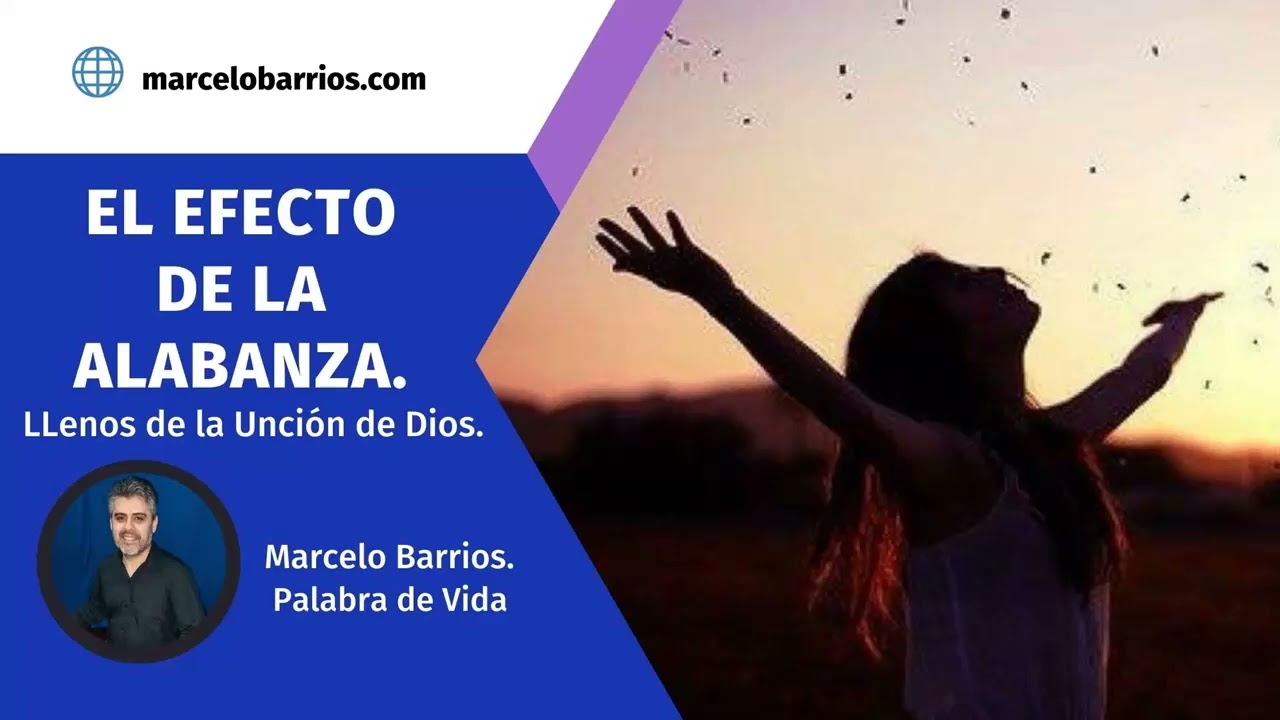 Efecto de la alabanza | Llenos de la Unción de Dios.