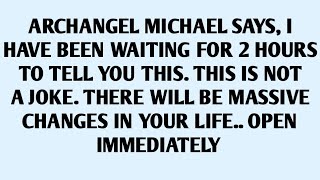 🧾ARCHANGEL MICHAEL SAYS, I HAVE BEEN WAITING FOR 2 HOURS TO TELL YOU THIS. THIS IS NOT A JOKE. THE..