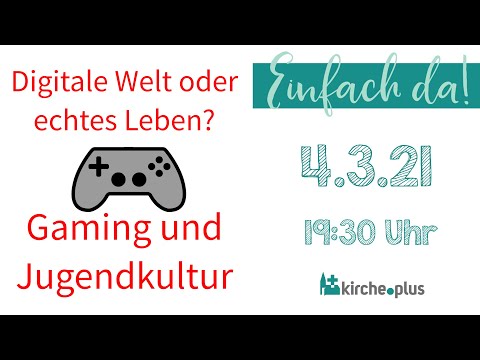 Gaming und Jugendkultur - "Einfach da" am 4.3.2021