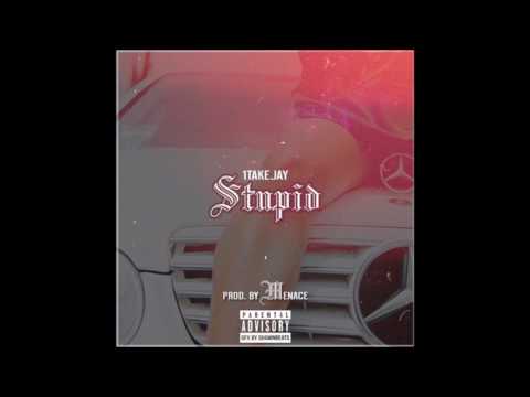 1TakeJay - Stupid (prod.By Menace)