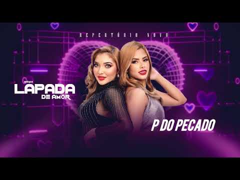 Banda Lapada de Amor - P do Pecado - Repertório Novo 2025