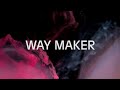 Leeland | Way Maker | 3 hours | Lyrics