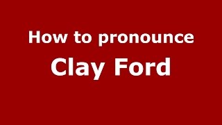 How to pronounce Clay Ford