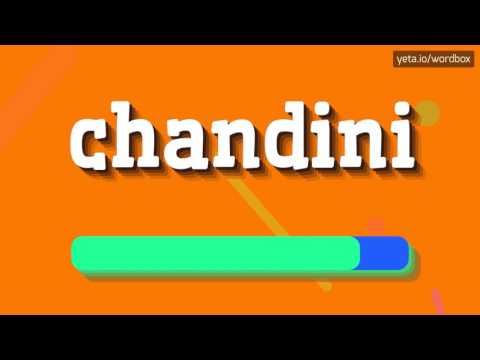 CHANDINI - HOW TO PRONOUNCE IT!?