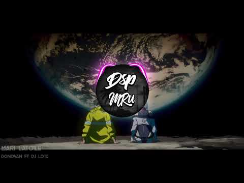 Donovan - Mari Latoile ft Dj Lo'ic (#Dsp Effect)