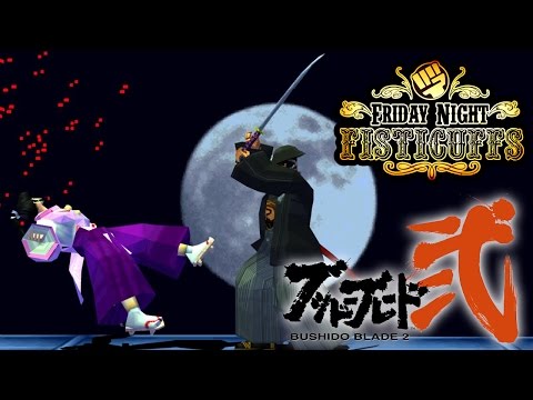 Friday Night Fisticuffs - Bushido Blade (1 & 2)