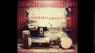 The Transatlantics - That's When I Feel So Lonely