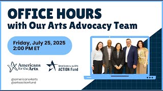 Office Hours with Our Arts Advocacy Team, July 25, 2025