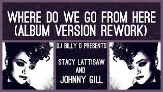 Stacy Lattisaw &amp; Johnny Gill - Where Do We Go From Here (Album Version Rework)