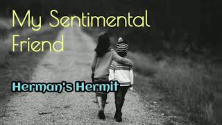 My Sentimental Friend  - Herman&#39;s Hermits lyrics