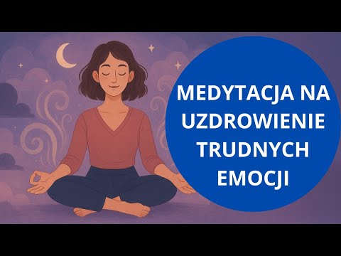 Emocjonalne Oczyszczenie (Medytacja na Pozbycie się Negatywnych Emocji)