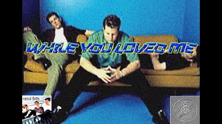 Rascal Flatts - While You Loved Me