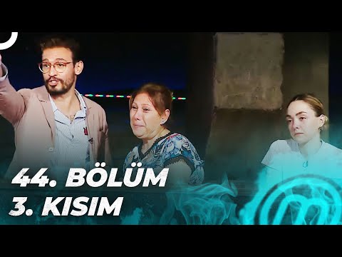 MASTERCHEF TÜRKİYE 44. BÖLÜM 3. KISIM