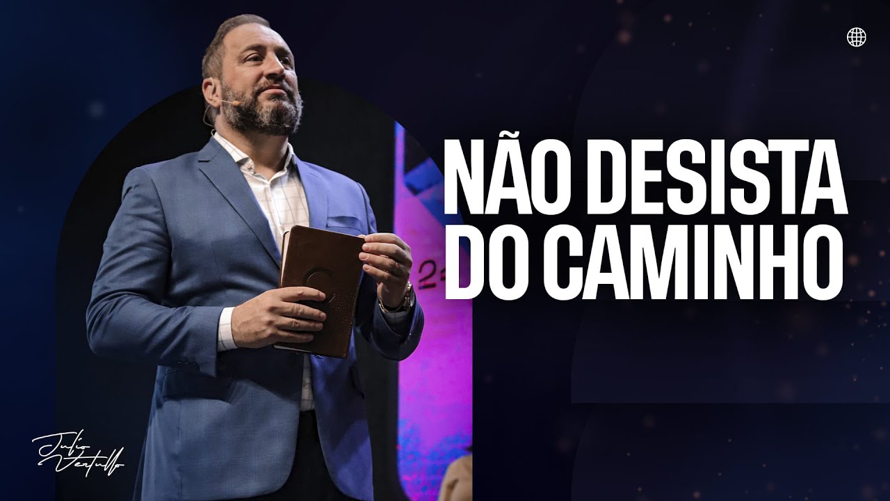 Não desista do caminho | Julio Vertullo