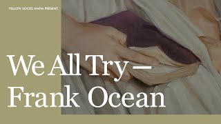 사랑과 믿음으로 🙏 "We All Try - Frank Ocean" | 프랭크 오션 가사 해석