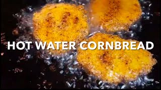 HOW TO MAKE HOT WATER CORNBREAD