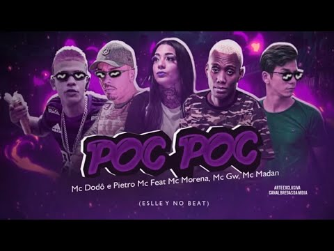 PIETRO MC E MC DODÔ Feat. MC MORENA, MC GW & MC MADAN - POC POC - REMIX BREGA FUNK