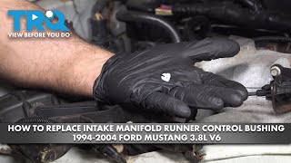 How to Replace Intake Manifold Runner Control Bushing 1994-2004 Ford Mustang 3.8L V6