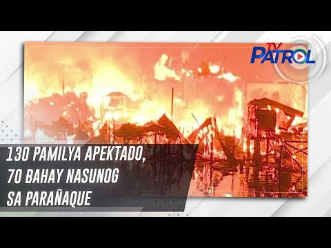 130 pamilya apektado, 70 bahay nasunog sa Parañaque TV Patrol
