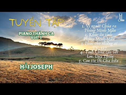 TUYỂN TẬP PIANO THÁNH CA Vol. 1 - Hải Joseph |