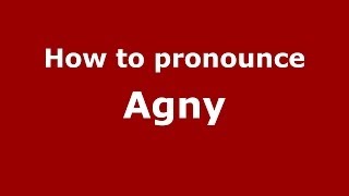 How to pronounce Agny