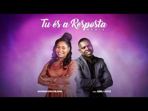 Adoradora Milena Ft Abel Laste- Tu és a resposta (Remix)