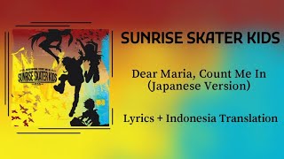 Download lagu Sunrise Skater Kids - Dear Maria, Count Me In (Japanese Version) | Lyrics and Indonesia Translation mp3