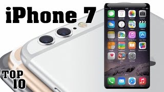 Top 10 Rumors About The iPhone 7