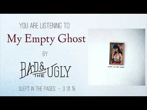 My Empty Ghost - Bad & The Ugly