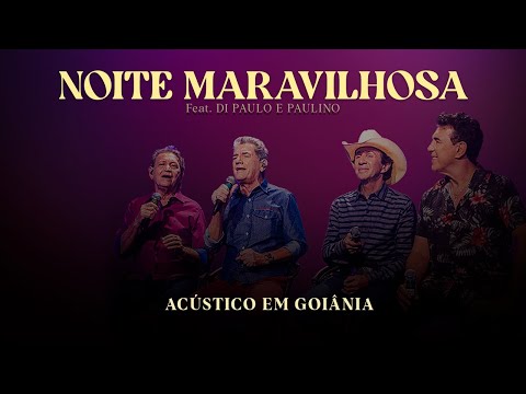 Junio e Julio  feat  Di Paullo e Paulino - Noite Maravilhosa