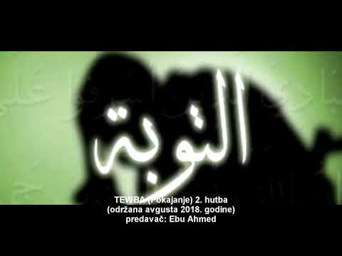 TEWBA (Pokajanje) 2. hutba - Ebu Ahmed