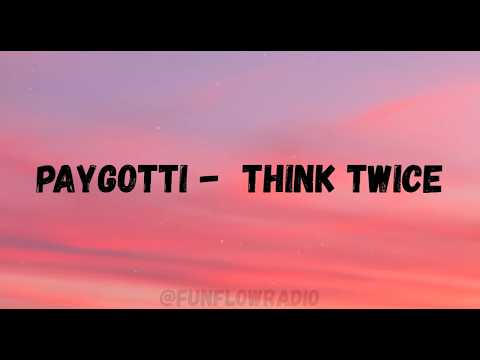 PayGotti - Think Twice (Clean Lyrics)