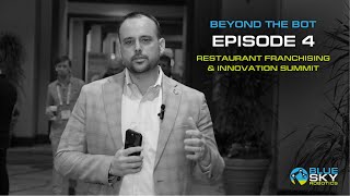 Beyond the Bot Ep. 4: Restaurant Franchising and Innovation Summit