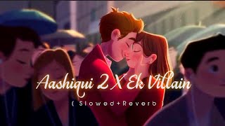 Aashiqui 2 x Ek Villain Mashup Mp3 Song | Best Bollywood Mashup