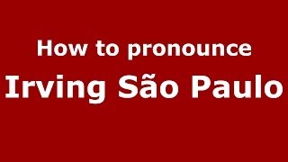 How to pronounce Irving São Paulo