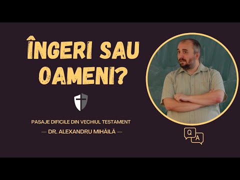 Dr. Alexandru Mihăilă — Cine sunt fiii lui Dumnezeu din Geneza 6?
