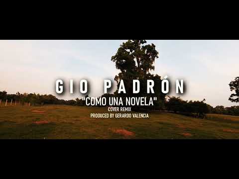 Gio Padrón - Como una novela (Cover) Produced by Dj Gerardo Valencia (Video Oficial )