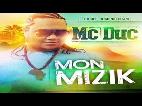 Mc Duc - Mon Mizik (Official Video)  [ @sofreshevents ]