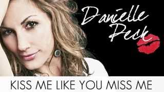Danielle Peck - Kiss Me Like You Miss Me (Lyric Video)