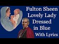 Fulton Sheen "Lovely Lady Dressed in Blue" With Lyrics