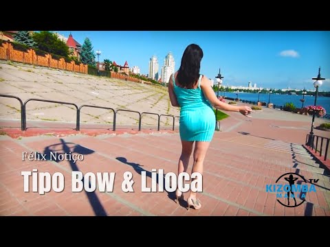 Félix Notiço - Tipo Bow & Liloca | Kizomba Music Video | Lady Styling Dance Mix