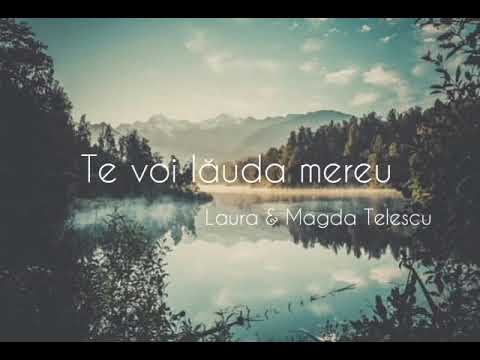 Te voi lauda mereu - Laura & Magda Telescu