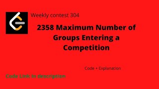 YouTube video '2358  Maximum Number of Groups Entering a Competition | Leetcode Weekly contest 304'